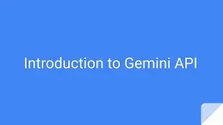 Introduction to Gemini API