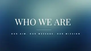 Who We Are - Our Aim - John 4:20-24