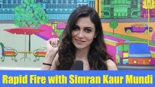 Rapid fire with Simran Kaur Mundi