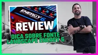 REVIEW - Dica sobre Fonte LandScape Energy 6
