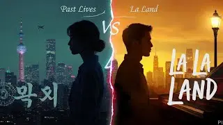 Past Lives vs  La La Land The Pain of The One That Got Away