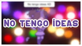 No tengo ideas XD // Liliana //