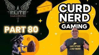 Curd Nerd Plays Elite Dangerous - Part 80 Once More into the Black Dear Friends
