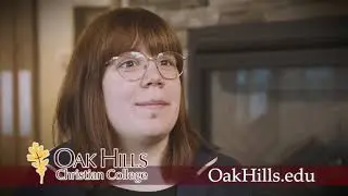 The Oak Hills Christian College Experience