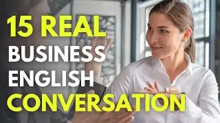 15 Real Business English Conversations for Business Professionals [BEL170]