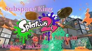 Subday Splats, and so it begins! | Splatoon 2 Live with Subspace king