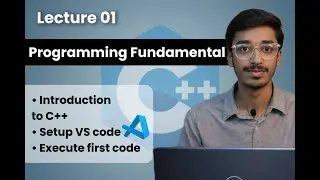 Introduction to C++ | VS Code Setup | Programming Fundamentals Lecture 01