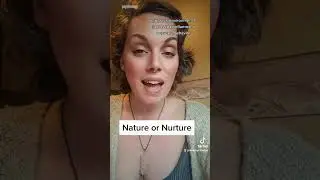 Nature or Nurture