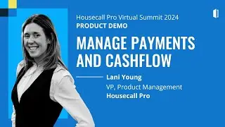 Manage Payments and Cashflow | Housecall Pro Virtual Summit 2024
