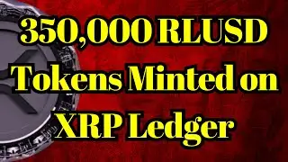 XRP Fan | 350,000 RLUSD Tokens Minted on XRP Ledger