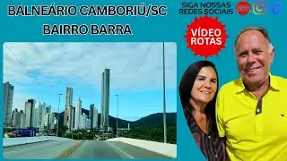 Balneário Camboriú/SC - Vamos até o Bairro Barra.