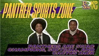 Panther Sports Zone - February 19th, 2025 &ldquo;Panthers are SWAC Champions! Softball, and Cactus Jack!