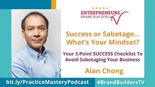 Brand Builders TV | Success or Sabotage&hellip; What&rsquo;s Your Mindset? | Alan Chong