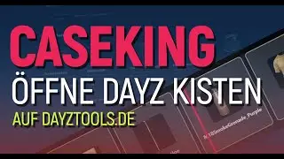 CaseKingGame - Kisten &ouml;ffnen auf DayZTools.de [Simulator]