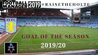 FM19 - Raise the Holte: Aston Villa - Goal of the Season 2019/20 - Football Manager 2019 Let's Play