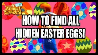 How To Find ALL The Hidden Easter Eggs in Animal Crossing New Horizons!