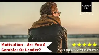 Motivation - Do You Have A Gambler Or Leader Mindset? Jerry Sargeant
