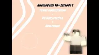 GnomeCode TD+ Ep 1 || SFX, OPTIMIZATION, NEW RANGE