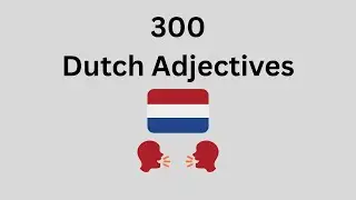 300 Dutch Adjectives for Everyday Use 🇳🇱