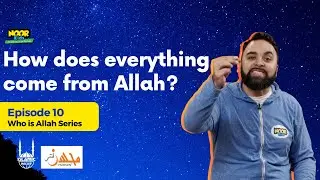 Ep. 10: How does everything come from Allah? | Ar Razzaq | 99 Names of Allah