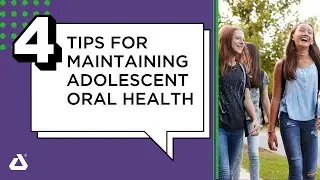 4 Tips for Maintaining Adolescent Oral Health