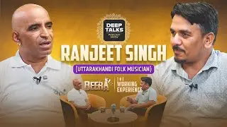 Ranjeet Singh Podcast | Folk Music, Uttarakhand Cinema & Beera Experience | Deep Talks