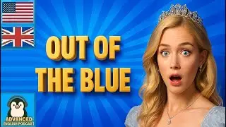 Advanced English Vocabulary Lesson 996 | Out of the Blue & Kick Back – Superbly Said Podcast ✅