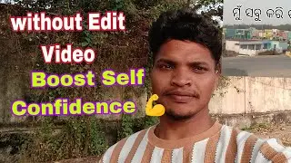Without Edit Video//Boost Self Confidence 💪/ଆତ୍ମା ନିର୍ଭର ରଖ//