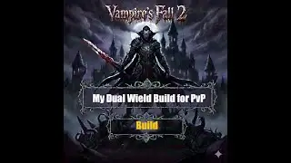 Vampire's Fall 2:  My Dual Wield Build for PvP!