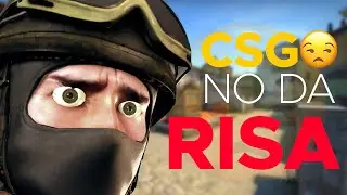 CSGO no da RISA 😐