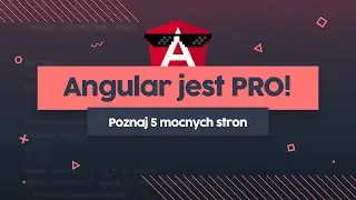 Angular jest PRO! Poznaj 5 mocnych stron tego frameworka