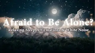 Healing Loneliness: Self Love Affirmations with White Noise for Sleep & Relaxation | Stress Relief
