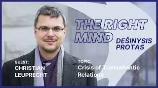 The Right Mind #34 C. Leuprecht on Crisis of Transatlantic Relations