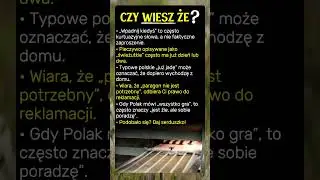 Polskie kłamstewka, kt&oacute;rych nie zauważasz!