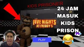 24 JAM MASUK KIDS PRISON 😂 FIVE NIGHTS AT FREDDY'S 😈