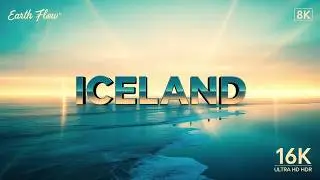 ICELAND in 16K ULTRA HD HDR | Relaxing Cinematic Nature Video | Earth Flow 8K