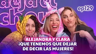 Que NO tenemos que dejar de DECIR las MUJERES con Ale Otero y Clara Ulrich- Daniela Di Giacomo