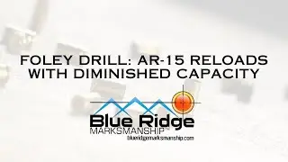 Foley Drill: AR-15 Reloads with Diminished Capacity