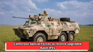 Cameroon Special Forces to receive upgraded Ratel IFVs