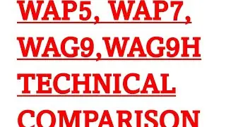 WAP5, WAP7, WAG9, WAG9H TECHNICAL COMPARISON, INDIAN RAILWAYS ELECTRIC  LOCOMOTIVE