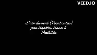 L'air du vent (Pocahontas) par Agathe, Anna & Mathilde