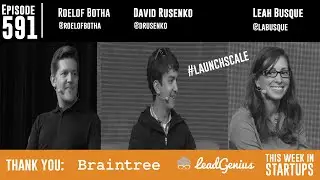 Roelof Botha, Sequoia & David Rusenko, Weebly; Leah Busque, TaskRabbit @ LAUNCH Scale