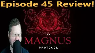 Magnus Protocol Episode 45 - Review