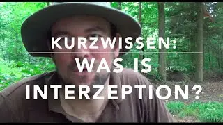 Interzeption? Hä? Was willst du? Wald-Kurzwissen! :-)
