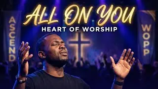 ALL ON YOU (Heart of Worship) - JIMMY D PSALMIST (OFFICIAL VIDEO)