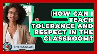 How Can I Teach Tolerance And Respect In The Classroom? - Aspiring Teacher Guide
