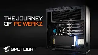 The Journey of PC Werkz | AORUS Spotlight: March 2022
