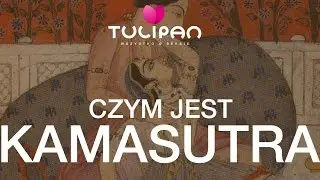 #27 Kamasutra - Edukacja z Tulipan.pl