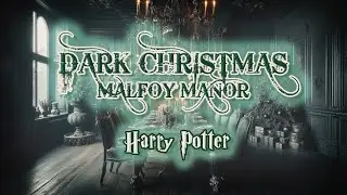 🎄❄️Dark Christmas Ambience In Malfoy Manor🐍💀|⚯⚡Harry Potter ⚯⚡|𝄞♪ Dark Christmas Music ♫♬
