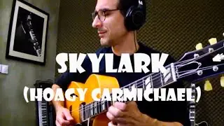 Skylark (Hoagy Carmichael) | Jazz guitar cover & improvisation